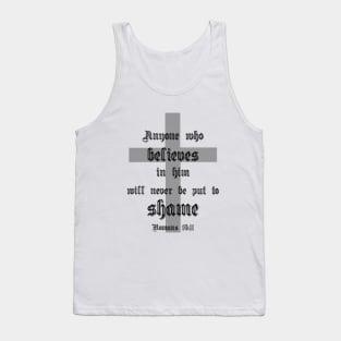 Anyone who believes in him will never be put to shame romans 10:11 Tank Top